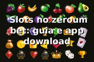 ⭐ Slots no zeroum bet: guia e app download